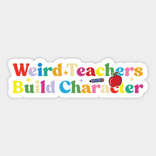 Weird Teachers Build Character Sticker